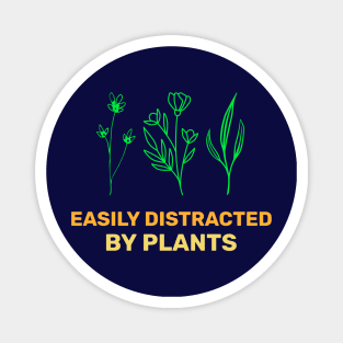 Easily distracted by plants Magnet